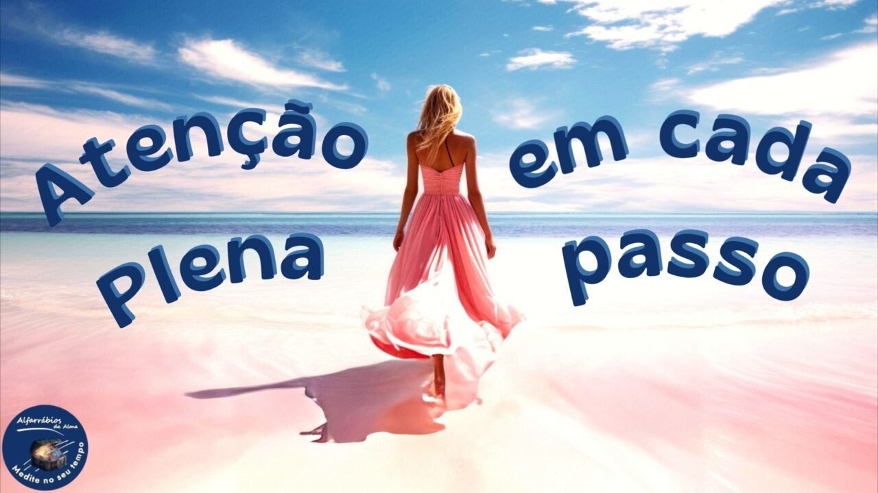 Caminhando em Atenção Plena - Desprogramando Crenças Mentais - Mindfulness. ©Alfarrábios da Alma, 2025