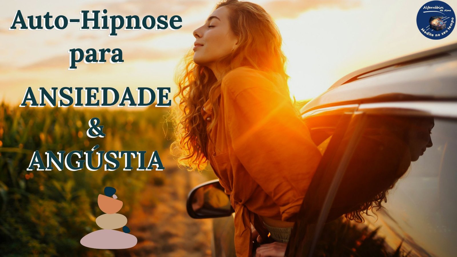 Auto-Hipnose para Ansiedade e Angústia. ©Alfarrábios da Alma, 2025