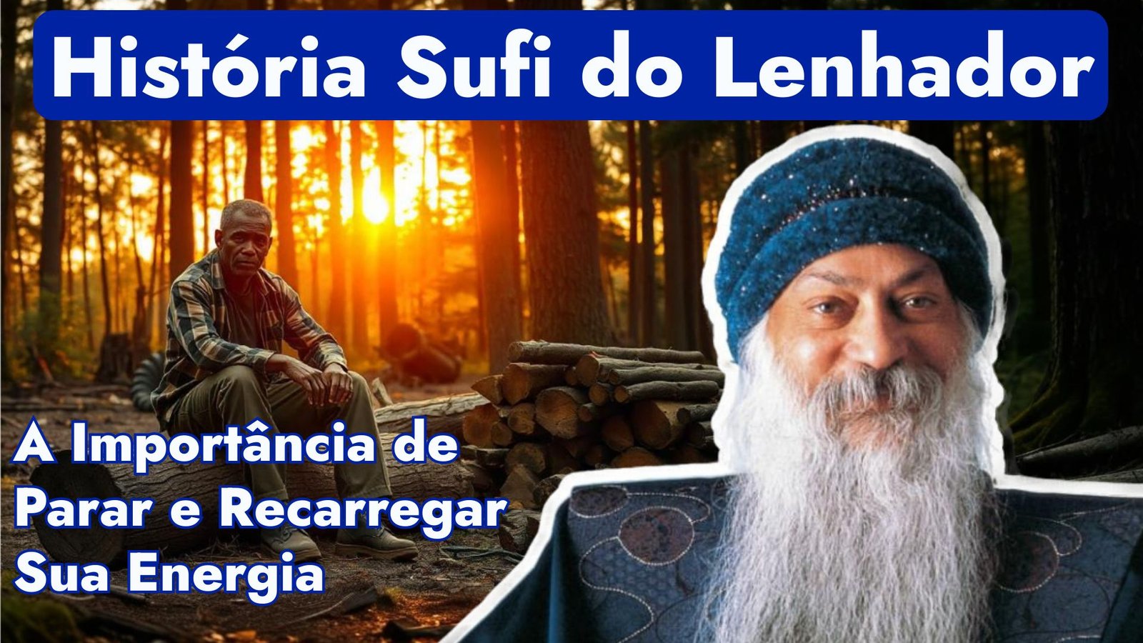 História do Lenhador: A Verdadeira Eficiência Espiritual Osho