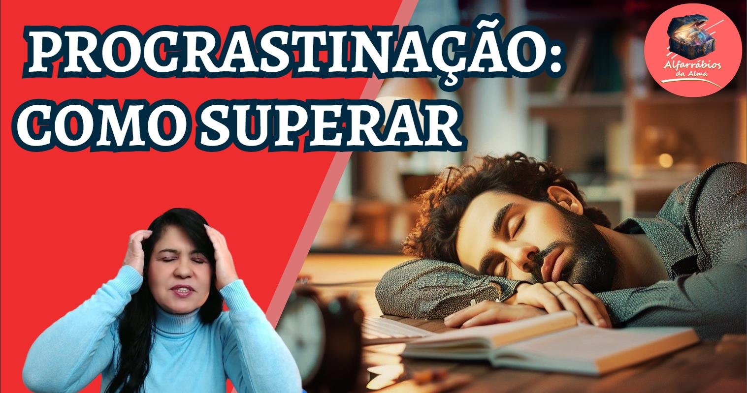 procrastinação ©Alfarrábios da Alma, 2024